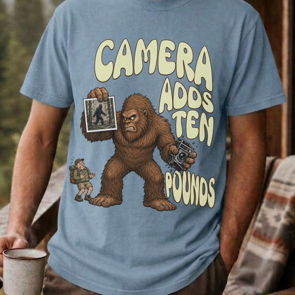 Funny Bigfoot Shirt, Camera Adds Ten Pounds Sasquatch Tee, Sarcastic Bigfoot Believer Gift, Cryptid Humor Shirt, Hiking Gift for Him