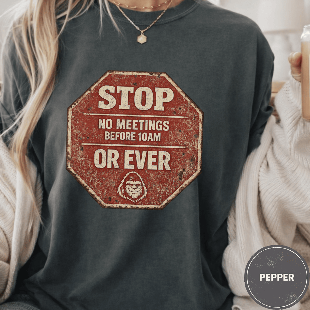 Comfort Colors® No Meetings Before 10AM Or Ever Tee - Deadpan Outdoors Co.