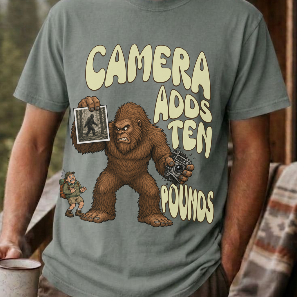 Funny Bigfoot Shirt, Camera Adds Ten Pounds Sasquatch Tee, Sarcastic Bigfoot Believer Gift, Cryptid Humor Shirt, Hiking Gift for Him