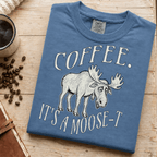 Funny Moose Coffee Shirt, Coffee Its A Moose-T Tee, Moose Lover Gift, Sarcastic Coffee Lover Gift, Camping Outdoors Coffee Shirt - Deadpan Outdoors Co.