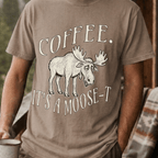 Funny Moose Coffee Shirt, Coffee Its A Moose-T Tee, Moose Lover Gift, Sarcastic Coffee Lover Gift, Camping Outdoors Coffee Shirt - Deadpan Outdoors Co.