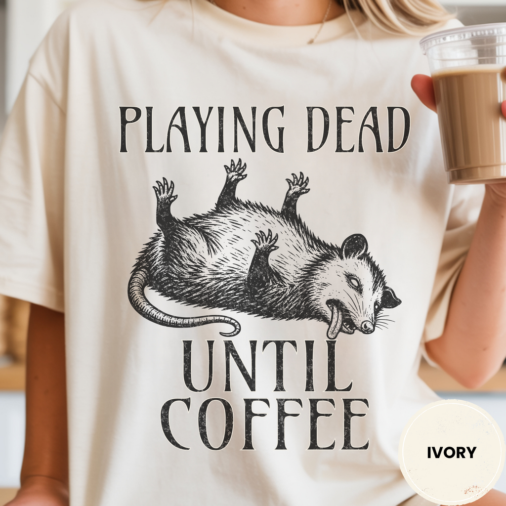 Funny Possum Coffee Shirt, Playing Dead Until Coffee Tee, Dead Inside Coffee Gift, Sarcastic Opossum Shirt, Coffee Lover Gift