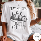Funny Possum Coffee Shirt, Playing Dead Until Coffee Tee, Dead Inside Coffee Gift, Sarcastic Opossum Shirt, Coffee Lover Gift