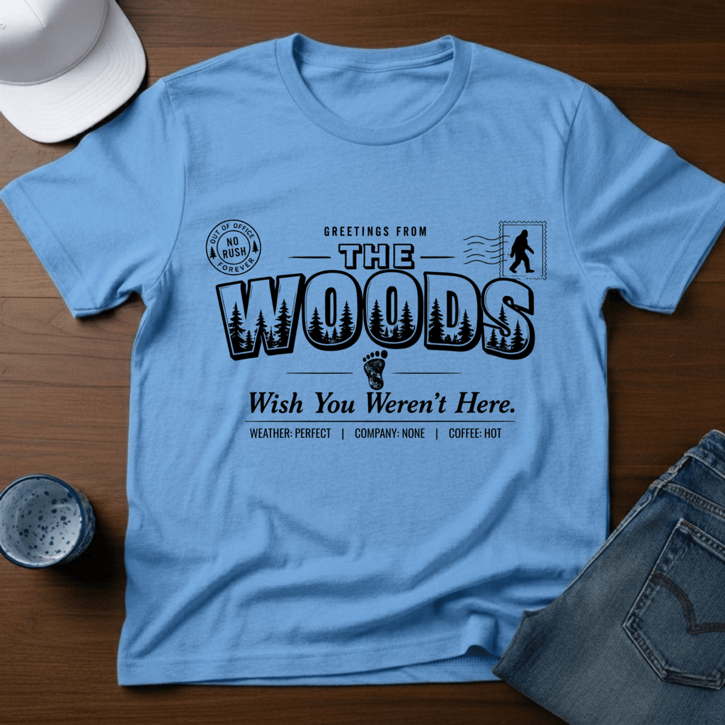 Greetings From The Woods - Wish You Weren't Here T-Shirt - Deadpan Outdoors Co.