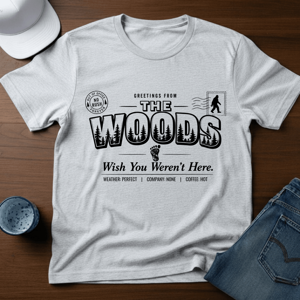 Greetings From The Woods - Wish You Weren't Here T-Shirt - Deadpan Outdoors Co.