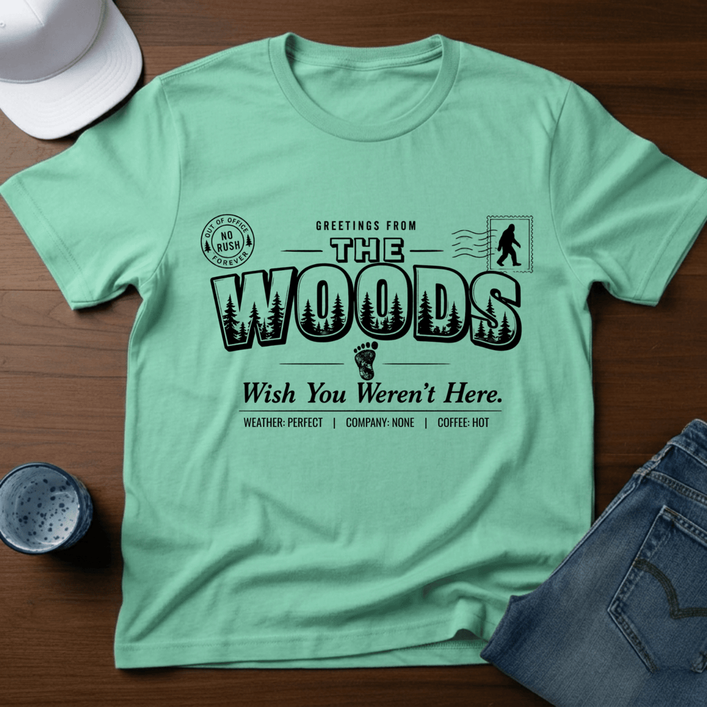 Greetings From The Woods - Wish You Weren't Here T-Shirt - Deadpan Outdoors Co.