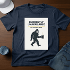 Currently Unavailable Try Again Next Week T-Shirt - Deadpan Outdoors Co.