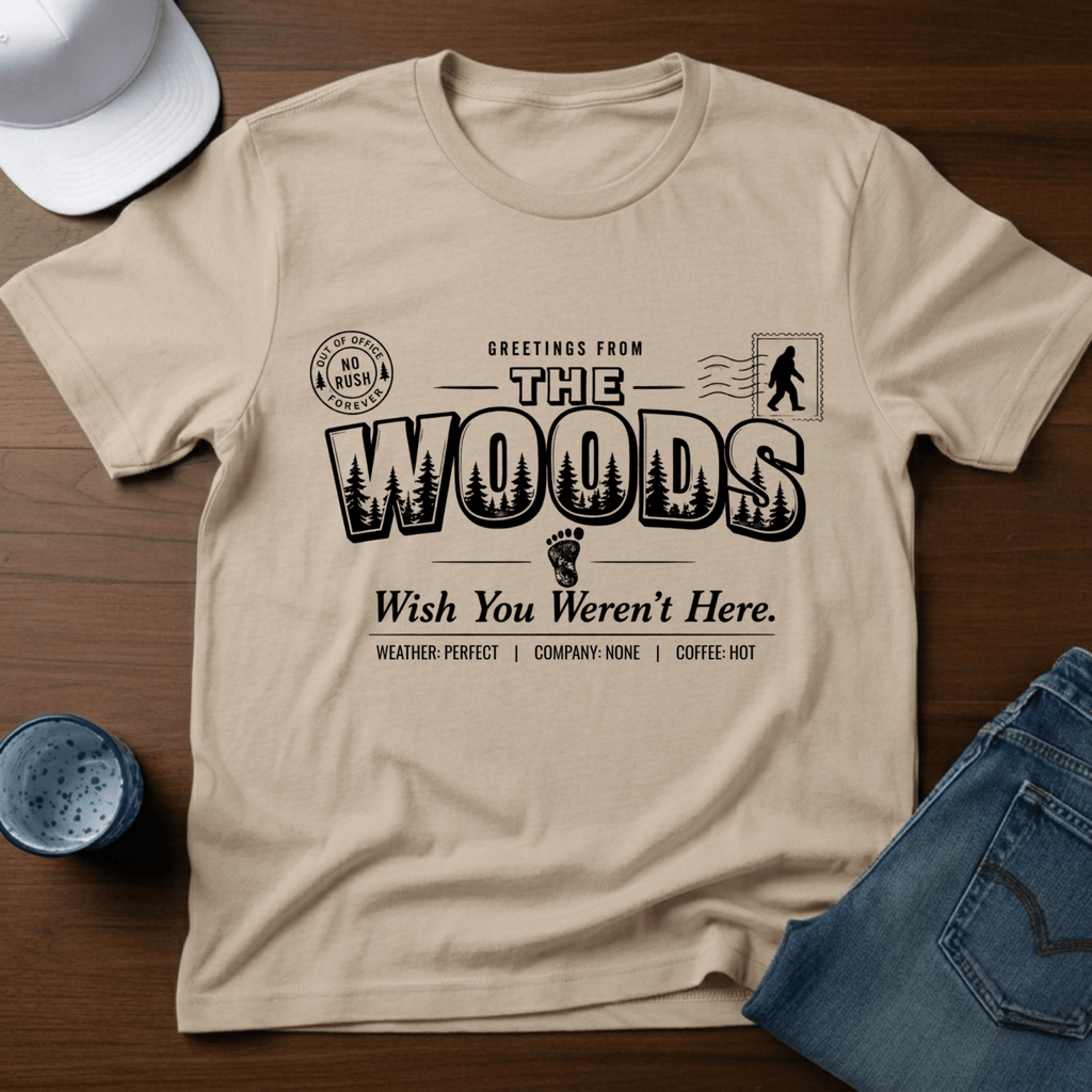 Greetings From The Woods - Wish You Weren't Here T-Shirt - Deadpan Outdoors Co.