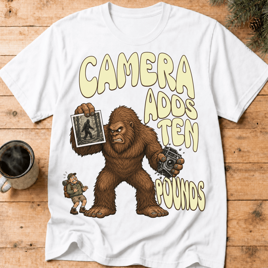 Funny Bigfoot Shirt, Camera Adds Ten Pounds Sasquatch Tee, Sarcastic Bigfoot Believer Gift, Cryptid Humor Shirt, Hiking Gift for Him - Deadpan Outdoors Co.