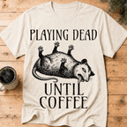 Funny Possum Coffee Shirt, Playing Dead Until Coffee Tee, Dead Inside Coffee Gift, Sarcastic Opossum Shirt, Coffee Lover Gift - Deadpan Outdoors Co.