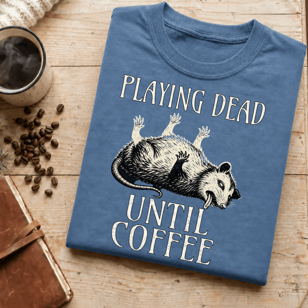 Funny Possum Coffee Shirt, Playing Dead Until Coffee Tee, Dead Inside Coffee Gift, Sarcastic Opossum Shirt, Coffee Lover Gift - Deadpan Outdoors Co.