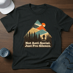 Not Anti - Social. - Just Pro - Silence T-Shirt - Deadpan Outdoors Co.