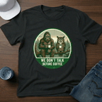 We Don't Talk Before Coffee T-Shirt - Deadpan Outdoors Co.