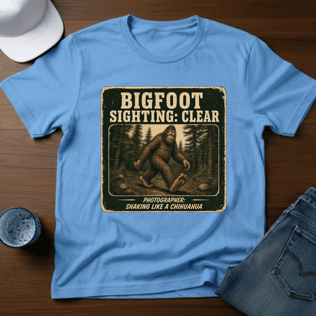 Bigfoot Sighting: Clear - Photographer: Shaking Like A Chihuahua T-Shirt - Deadpan Outdoors Co.