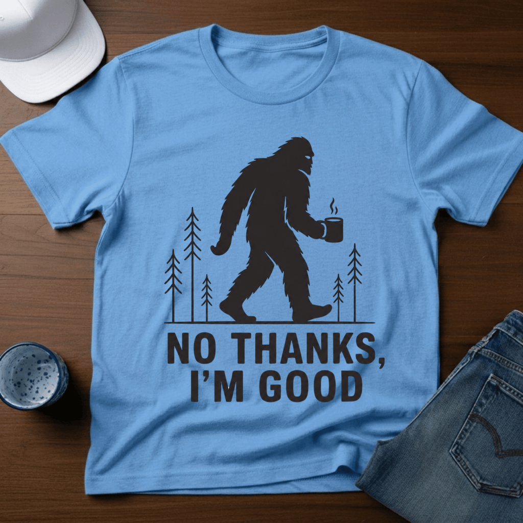 No Thanks, I'm Good T-Shirt - Deadpan Outdoors Co.