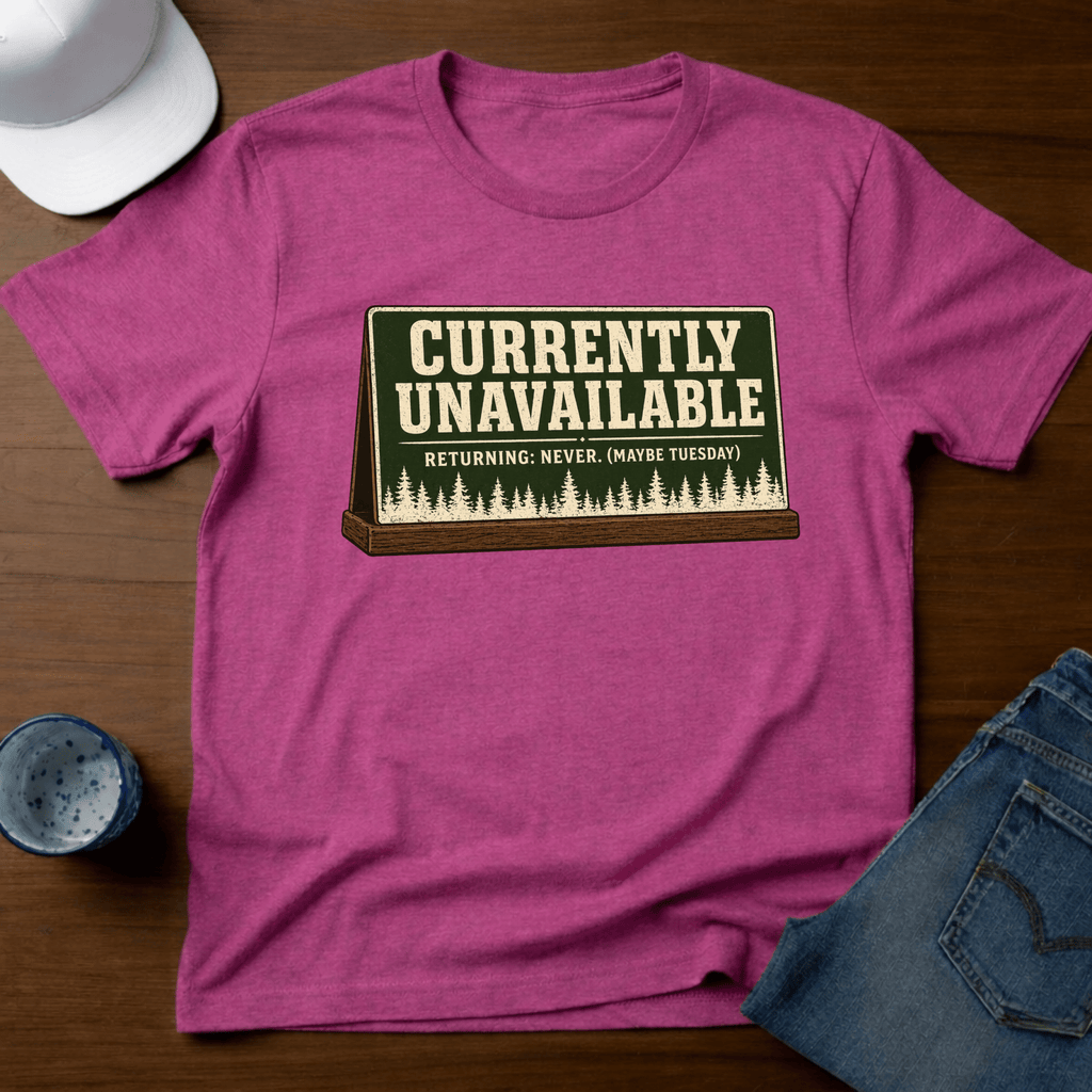 Currently Unavailable - Returning: Never. (Maybe Tuesday) T-Shirt - Deadpan Outdoors Co.