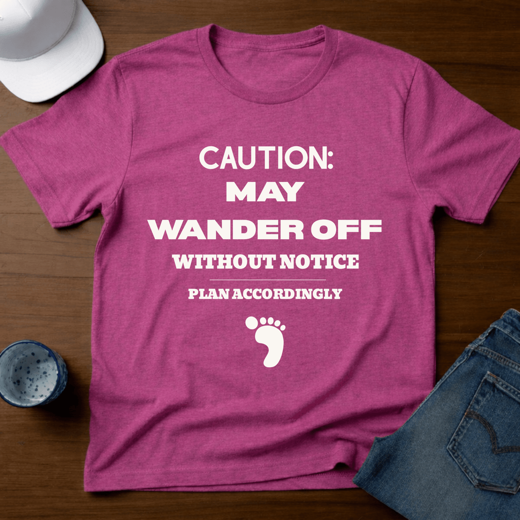 Caution: May Wander Off Without Notice T-Shirt - Deadpan Outdoors Co.