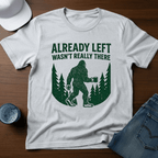 Already Left - Wasn't Really There T-Shirt - Deadpan Outdoors Co.