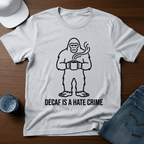 Decaf Is A Hate Crime T-Shirt - Deadpan Outdoors Co.