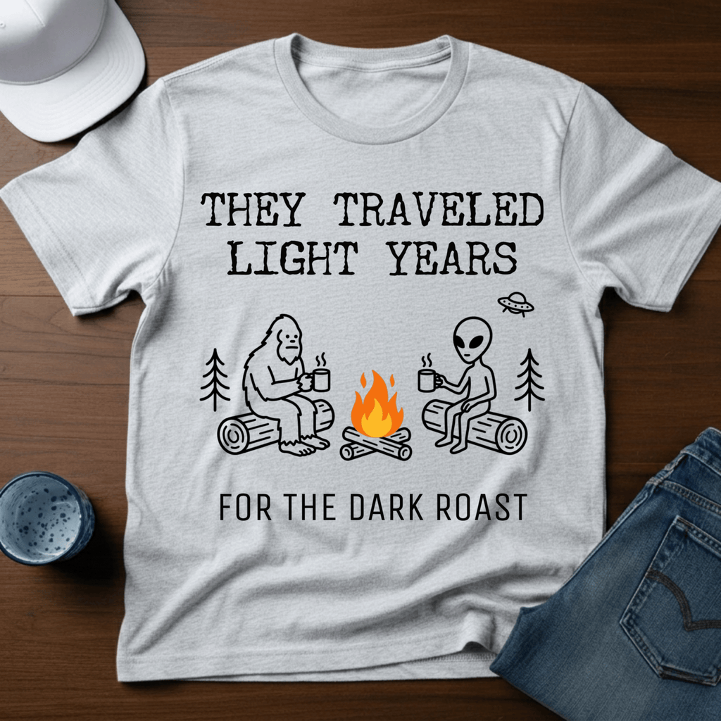 They Traveled Light Years - For The Dark Roast T-Shirt - Deadpan Outdoors Co.