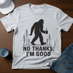 No Thanks, I'm Good T-Shirt - Deadpan Outdoors Co.