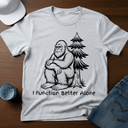 I Function Better Alone T-Shirt - Deadpan Outdoors Co.