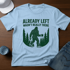 Already Left - Wasn't Really There T-Shirt - Deadpan Outdoors Co.