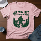 Already Left - Wasn't Really There T-Shirt - Deadpan Outdoors Co.