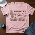 Dr. Bigfoot M.D. - Get Outside - Didn't Say Come Back T-Shirt - Deadpan Outdoors Co.