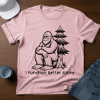 I Function Better Alone T-Shirt - Deadpan Outdoors Co.