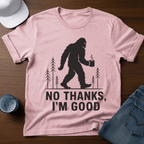 No Thanks, I'm Good T-Shirt - Deadpan Outdoors Co.