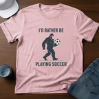 I'd Rather Be Playing Soccer T-Shirt - Deadpan Outdoors Co.
