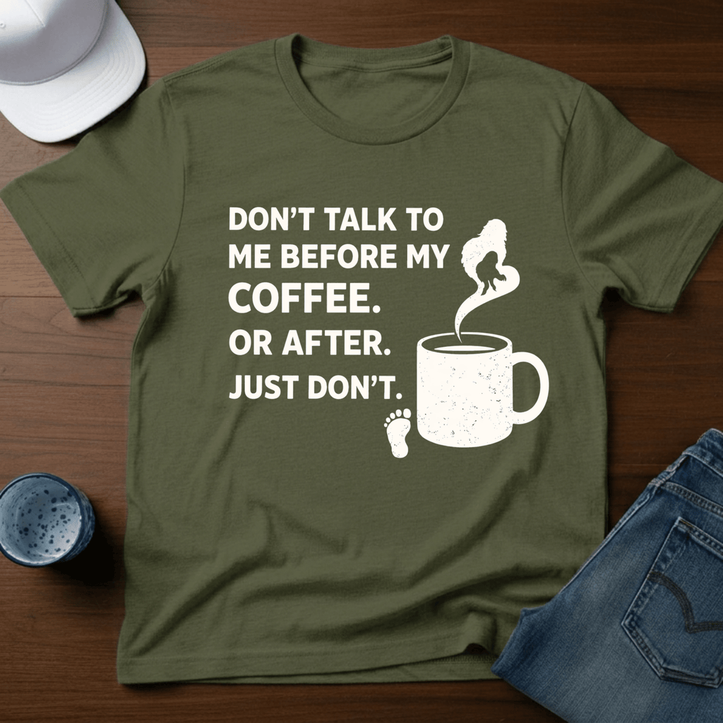 Don't Talk To Me Before My Coffee. Or After. Just Don't. T-Shirt - Deadpan Outdoors Co.