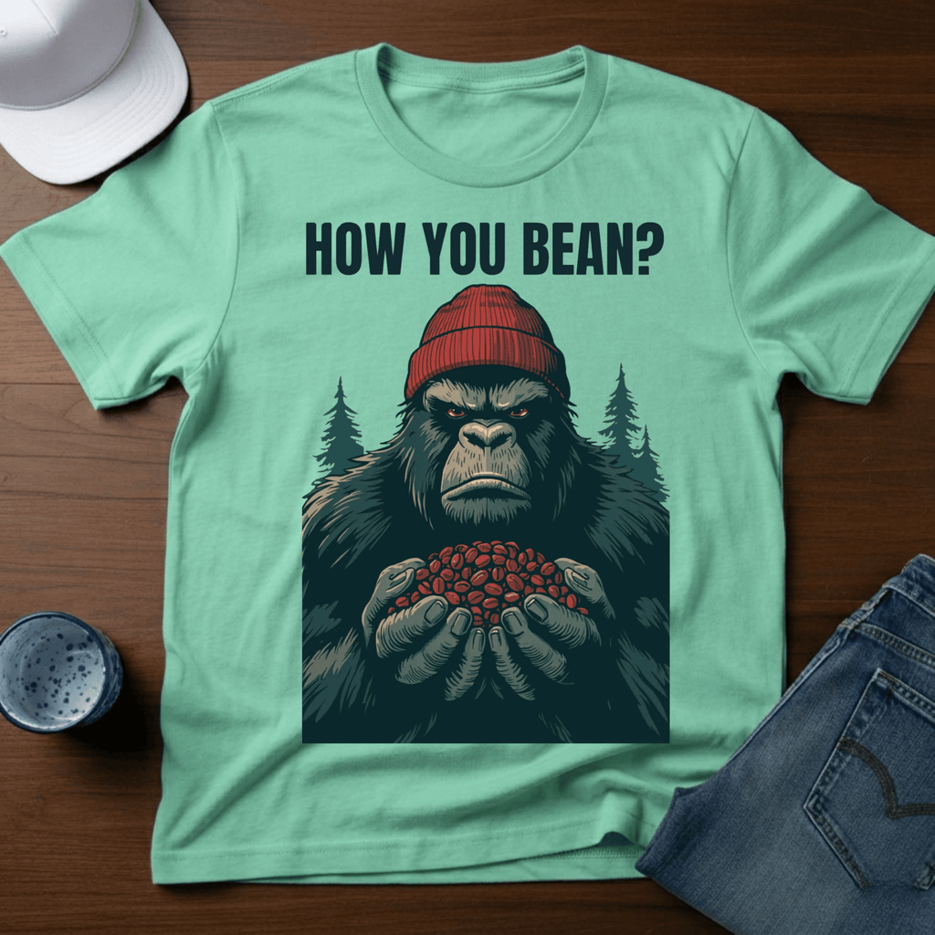 How You Bean T-Shirt - Funny Sasquatch Coffee Tee - Deadpan Outdoors Co.