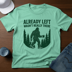 Already Left - Wasn't Really There T-Shirt - Deadpan Outdoors Co.