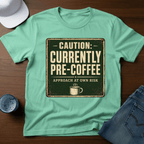 Caution - Currently Pre - Coffee - Approach At Own Risk T-Shirt - Deadpan Outdoors Co.