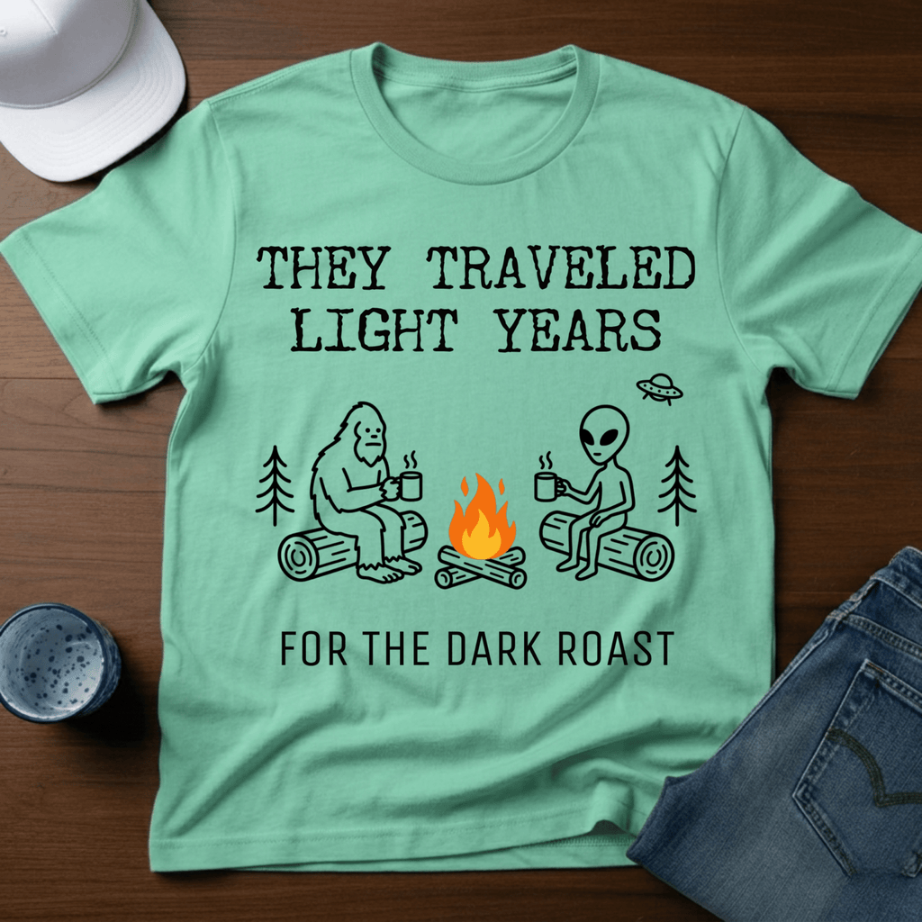 They Traveled Light Years - For The Dark Roast T-Shirt - Deadpan Outdoors Co.