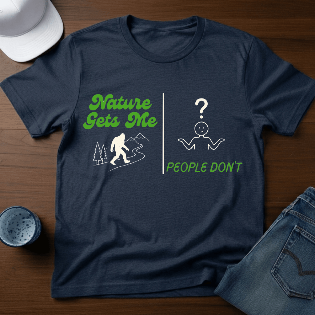 Nature Gets Me - People Don't T-Shirt - Deadpan Outdoors Co.