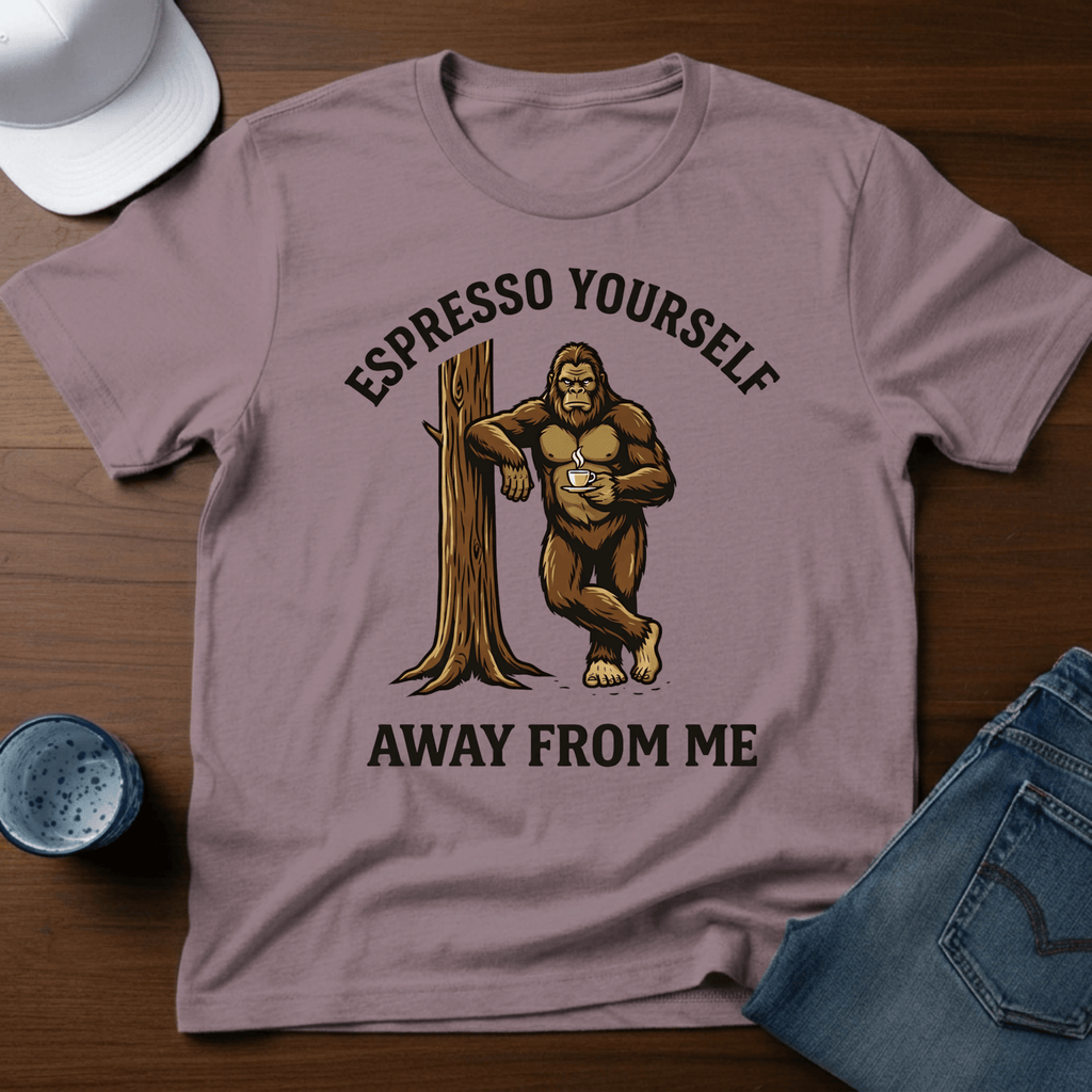 Espresso Yourself Away From Me T-Shirt - Deadpan Outdoors Co.