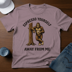 Espresso Yourself Away From Me T-Shirt - Deadpan Outdoors Co.