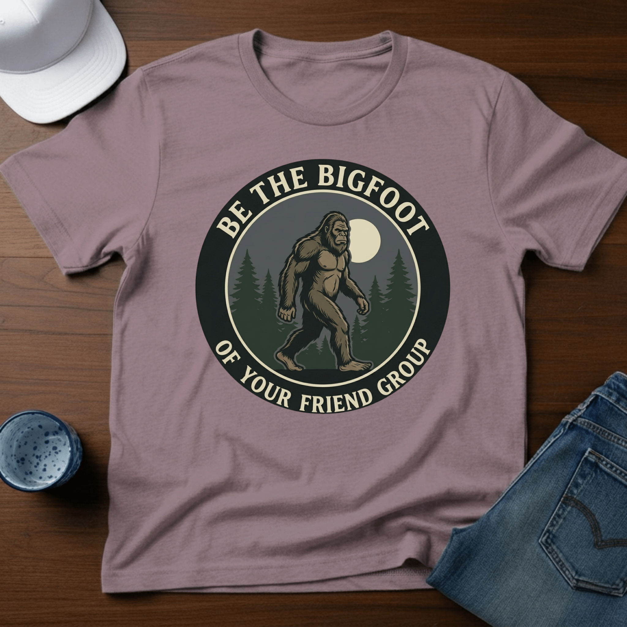 Be The Bigfoot of Your Friend Group T-Shirt - Deadpan Outdoors Co.