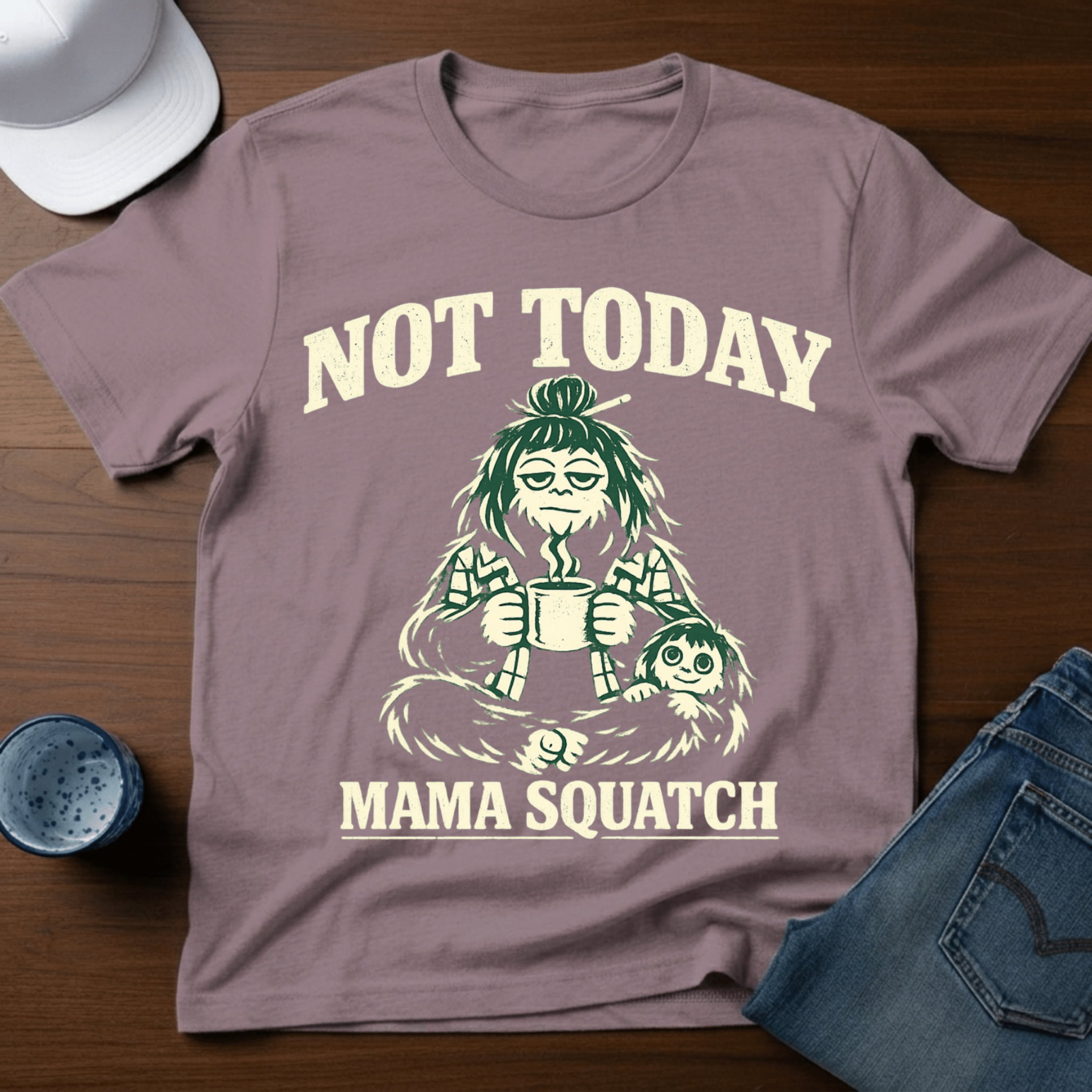 Not Today - Mama Squatch T-Shirt - Deadpan Outdoors Co.