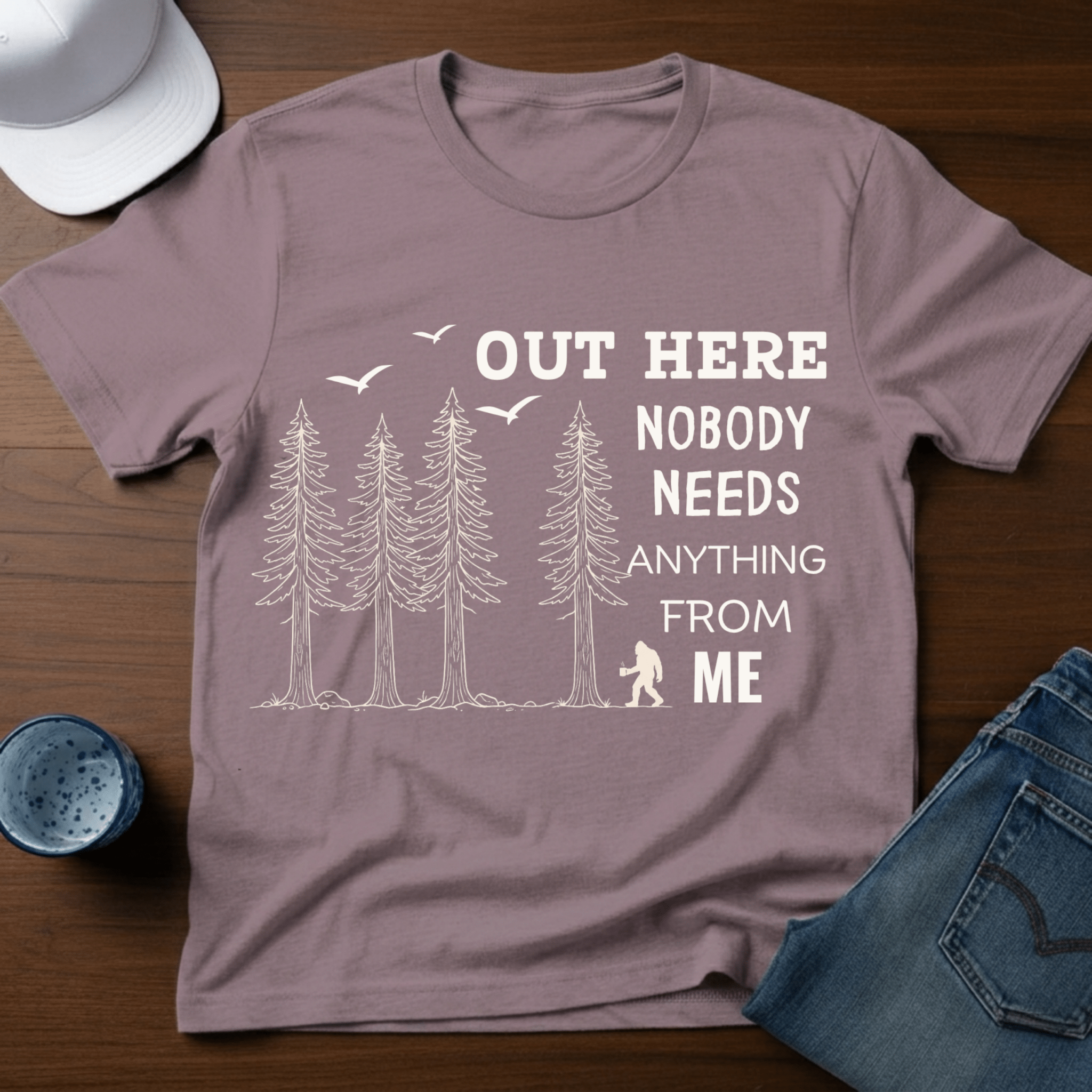 Out Here Nobody Needs Anything From Me T-Shirt - Deadpan Outdoors Co.