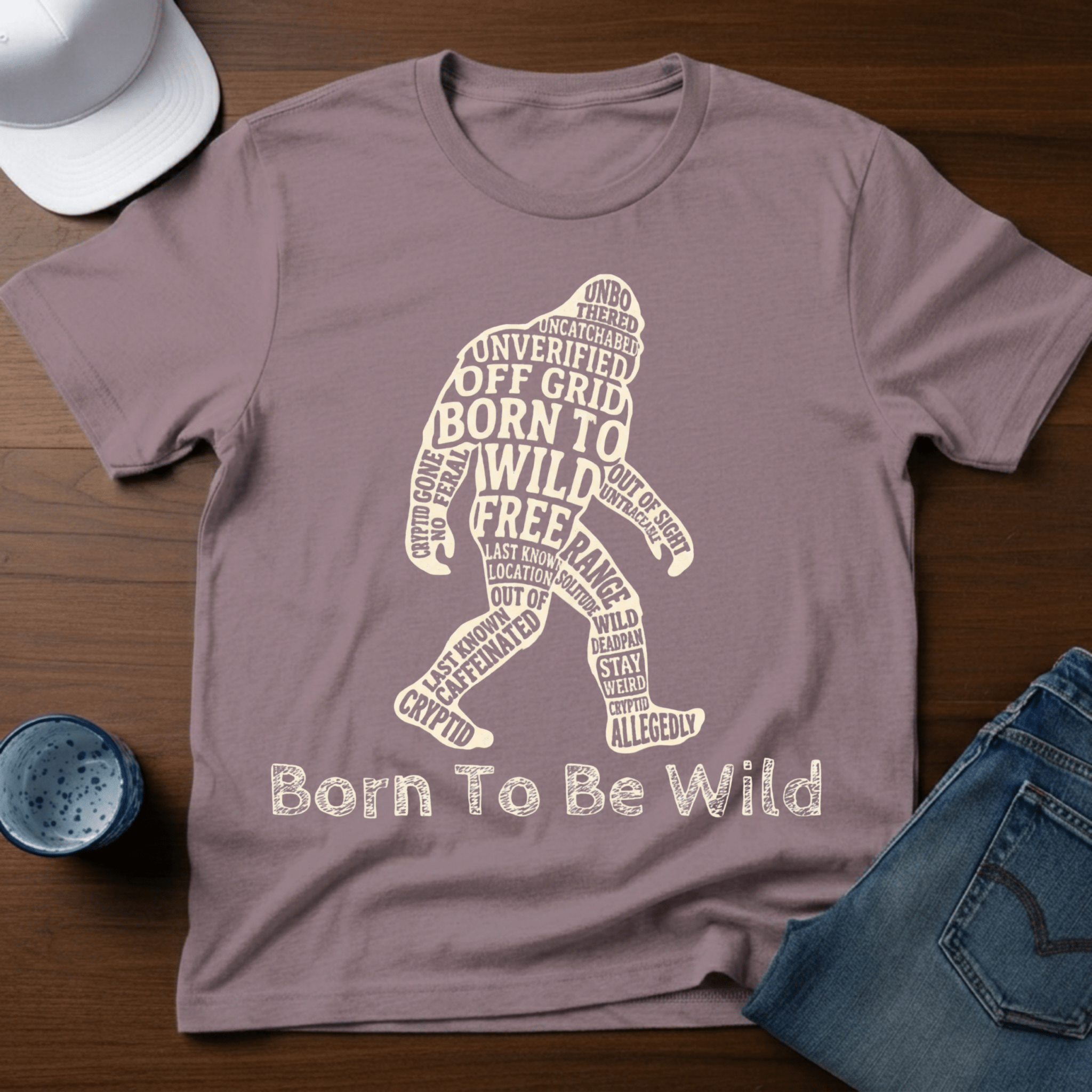 Born To Be Wild - Bigfoot T-Shirt - Deadpan Outdoors Co.