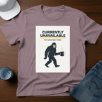 Currently Unavailable Try Again Next Week T-Shirt - Deadpan Outdoors Co.