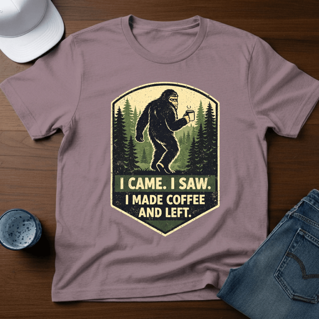 I Came. I Saw. I Made Coffee And Left. T-Shirt - Deadpan Outdoors Co.