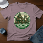 We Don't Talk Before Coffee T-Shirt - Deadpan Outdoors Co.