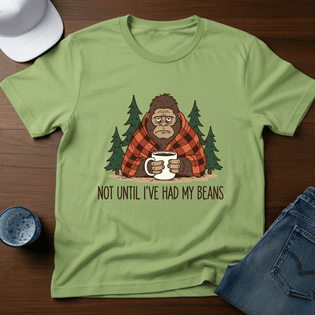Not Until I've Had My Beans T-Shirt - Deadpan Outdoors Co.