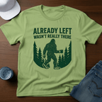 Already Left - Wasn't Really There T-Shirt - Deadpan Outdoors Co.