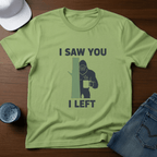 I Saw You I Left T-Shirt - Deadpan Outdoors Co.